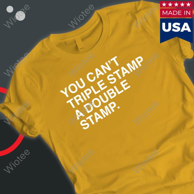 Official Obvious Shirts You Can't Triple Stamp A Double Stamp T-Shirt Obvious Shirts You Can't Triple Stamp A Double Stamp T-Shirt