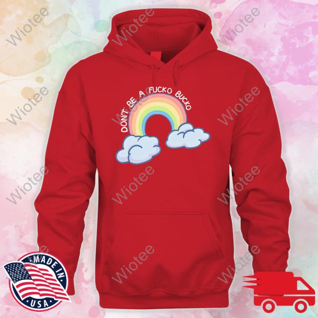Official Don't Be A Fucko Bucko Tee Don't Be A Fucko Bucko Hoodie Feisty Waters
