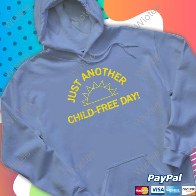 Official Raygun Merch Just Another Child-Free Day Shirt Raygun Merch Just Another Child-Free Day Shirts
