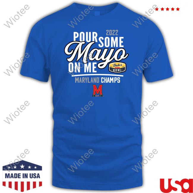 Maryland Football Mayoland Terrapins 2022 Duke's Mayo Bowl Pour Some Mayo On Me TankTop Maryland Football Mayoland Terrapins 2022 Duke's Mayo Bowl Pour Some Mayo On Me Crewneck Sweatshirt Dukesmayobowlmerch