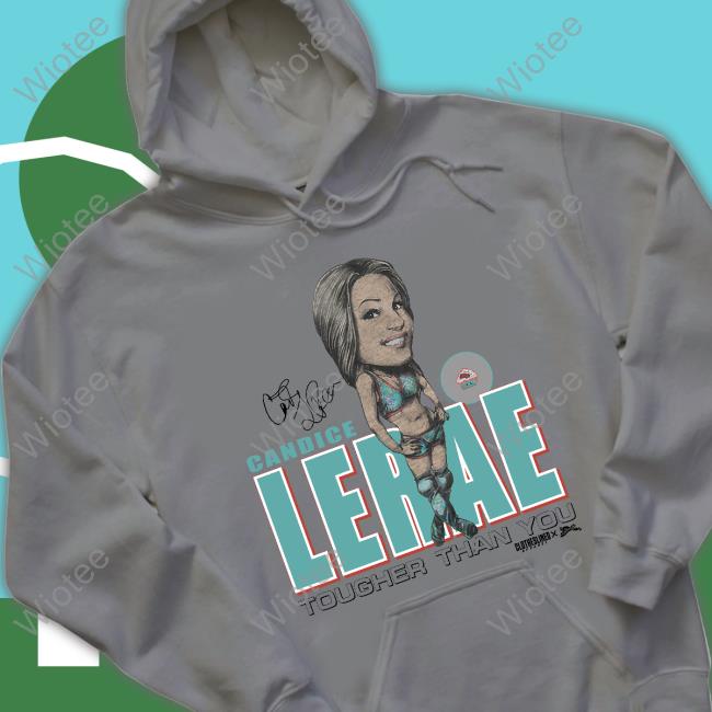 Candice Lerae Tougher Than You Shirt