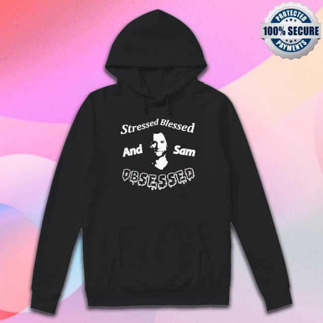 Official Supernatural stressed blessed and Sam Obsessed Shirt Official Supernatural stressed blessed and Sam Obsessed Shirt