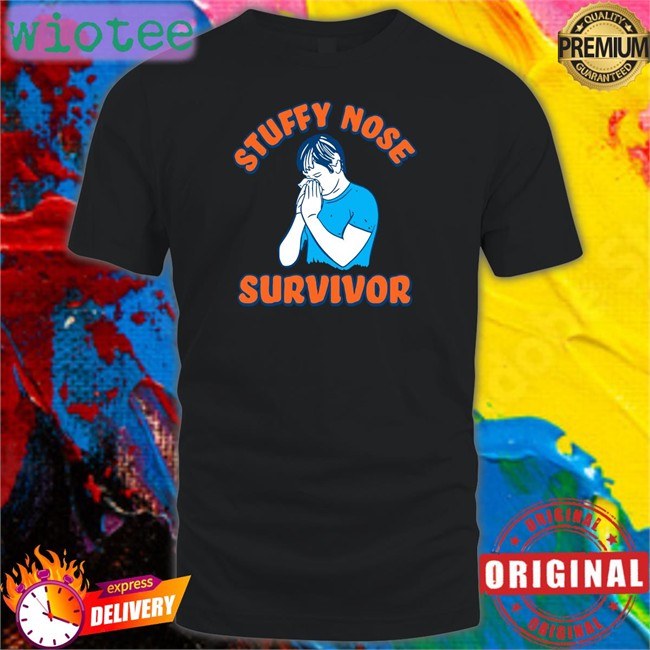 Stuffy Nose Survivor Tee Shitheadsteve Stuffy Nose Survivor Sweatshirt