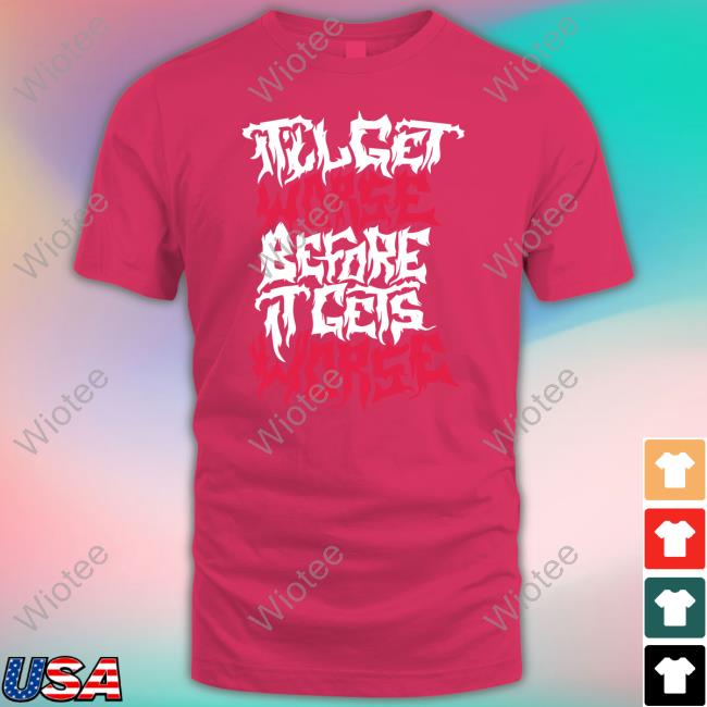 No System It'll Get Worse Before It Gets Worse Death Metal Tee Shirt
