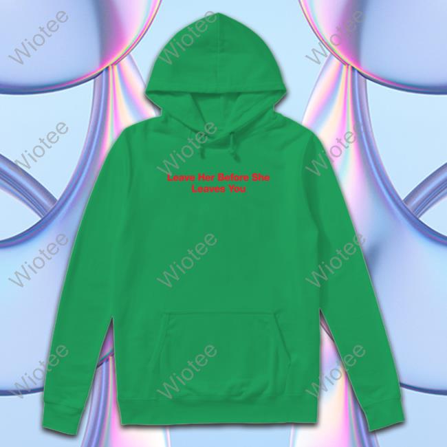 Hitman Izzy Leave Her Before She Leaves You Shirt