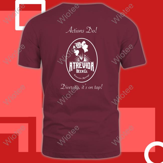 Actions Do Good Intentions Atrevida Beer Co Tee Meena Harris Actions Do Good Intentions Atrevida Beer Co Shirt Meena Harris Atrevidabeerco Merch