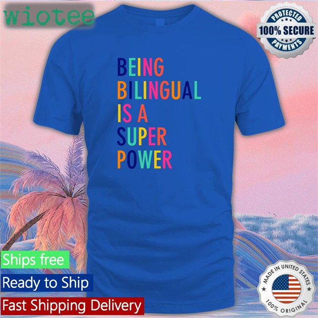 Being Bilingual Is A Super Power Edition Limited Hoodie Shirt KatieToppel