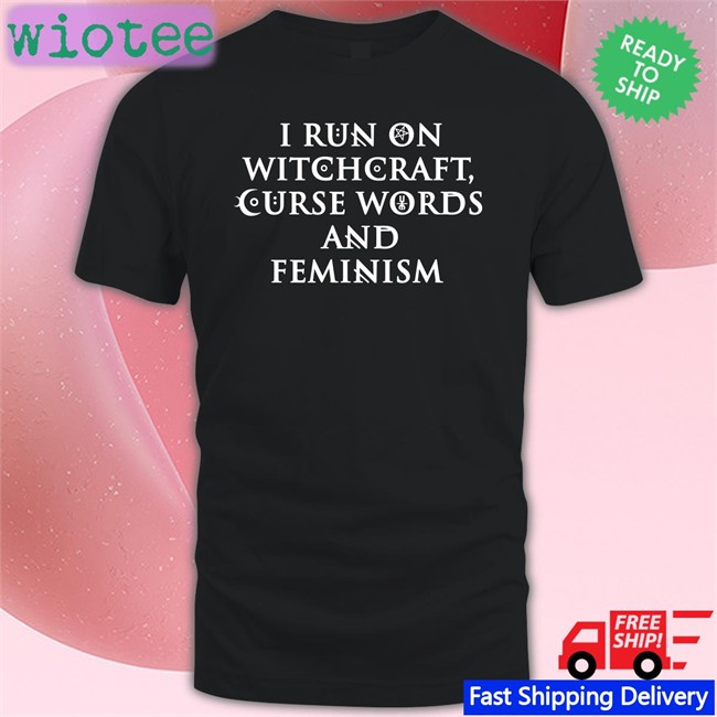 Claire Allan Ralphandalice I Run On Witchcraft Curse Words And Feminism T Shirt