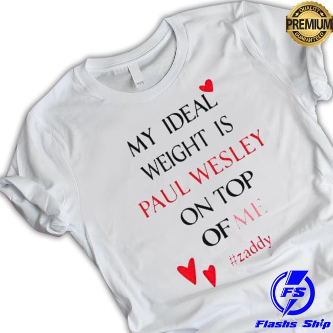 My Ideal Weight Is Paul Wesley On Top Of Me Zaddy Long Sleeve T Shirt