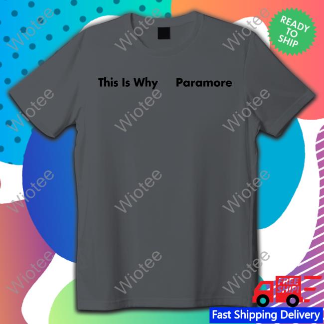 This Is Why Paramore T-Shiirt Paramore Merch Store