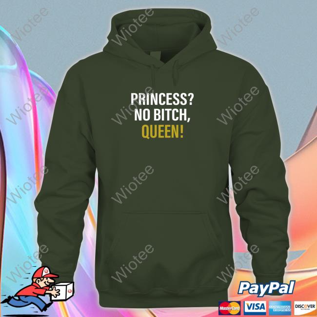 Official Princess? No Bitch, Queen! Shirt