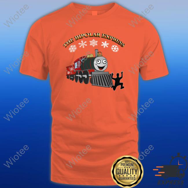 Goodshirts The Bipolar Express Christmas Sweater Shirts That Go Hard The Bipolar Express Christmas Tee