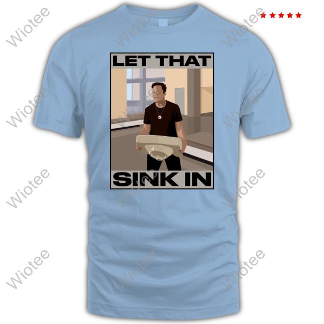Elon Musk Let That Sink In Tee shirt