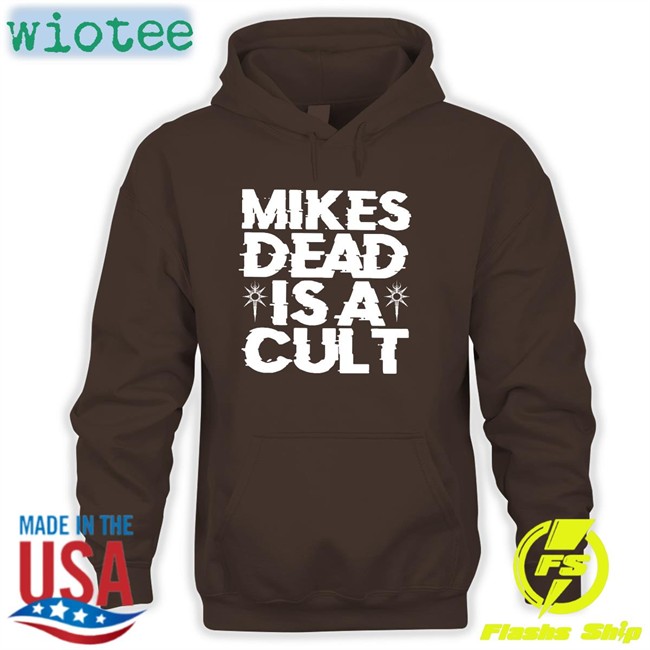 Mikes Dead Is A Cult Tee Shirt