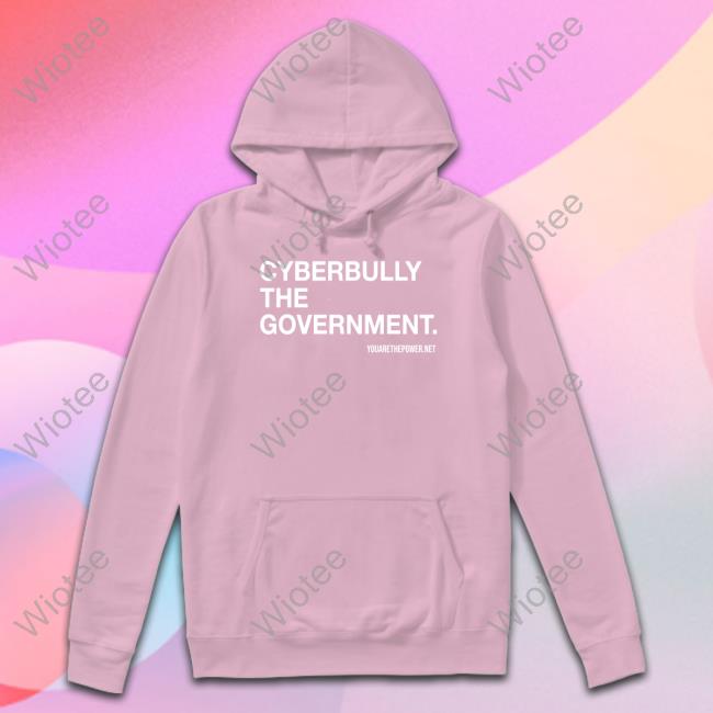 Cyberbully The Government Long Sleeve You Are The Power Store Cyberbully The Government Shirt Spike Cohen Bill Young Long Sleeve