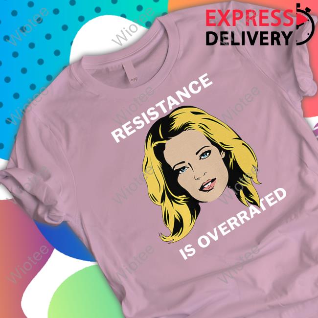 Jeri Ryan Resistance Is Overrated Sweatshirt Jeri Ryan Resistance Is Overrated T Shirt