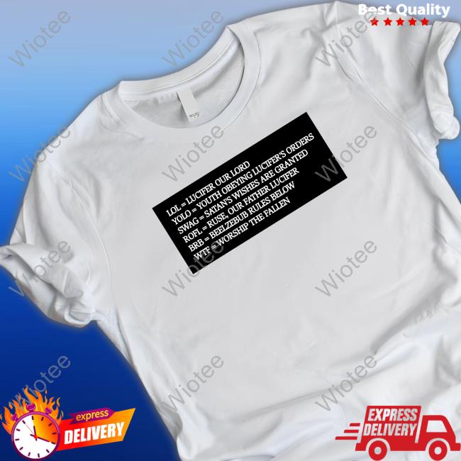 Shirts That Go Hard Lol = Lucifer Our Lord Yolo = Youth Obeying Lucifer's Orders T Shirts