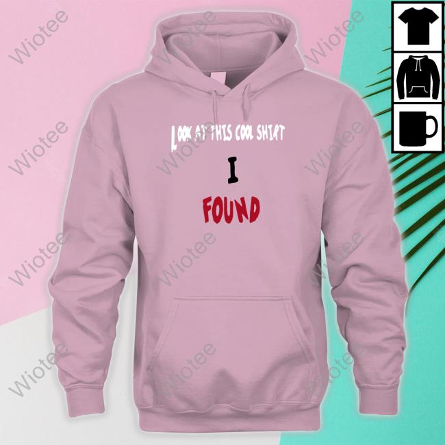 Look At This Cool Shirt I Found Shirts Theltdcollection