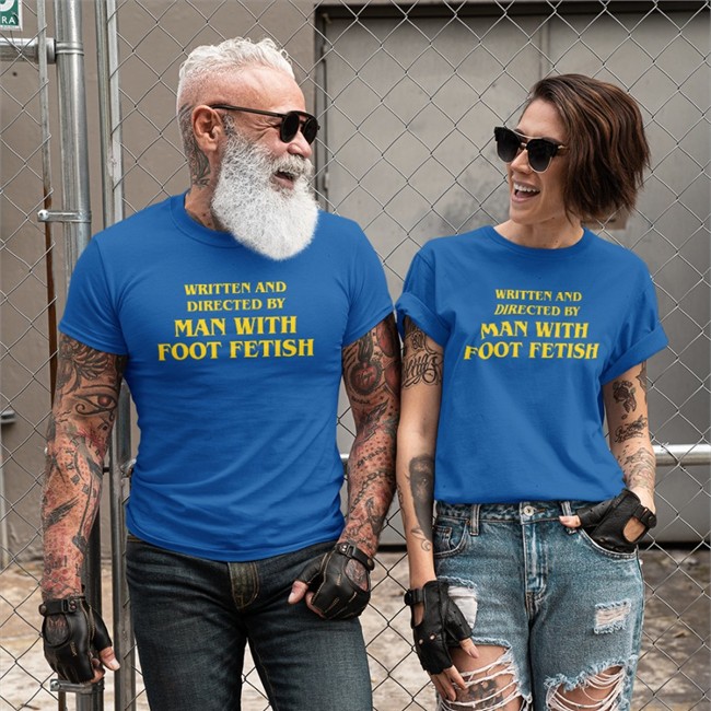 Written And Directed By Man With Foot Fetish Shirt Good Shirts The Good Shirts Merch Good Shirts Written And Directed By Man With Foot Fetish Tee The Good Shirts Merch