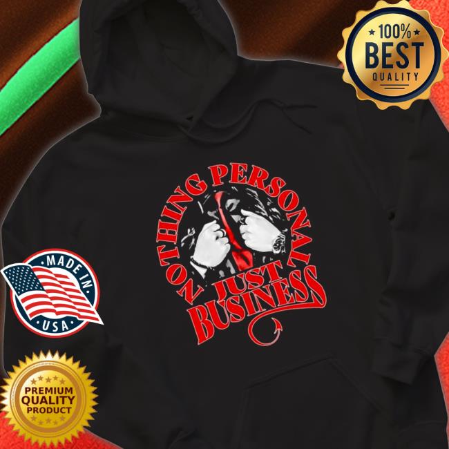 Official Nothing personal just business Tee Shirt Nothing personal just business Sweatshirt