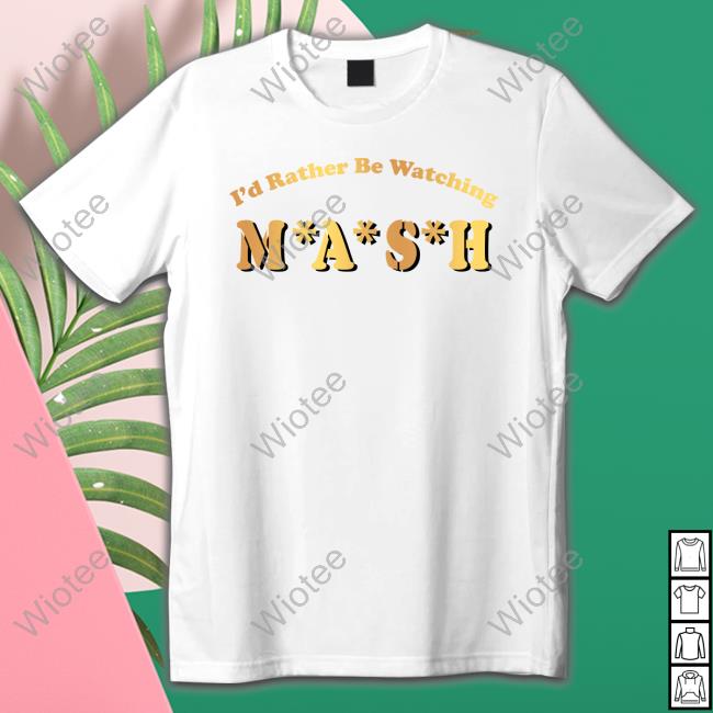I'd Rather Be Watching M A S H Hoodie MASH Matters Podcast