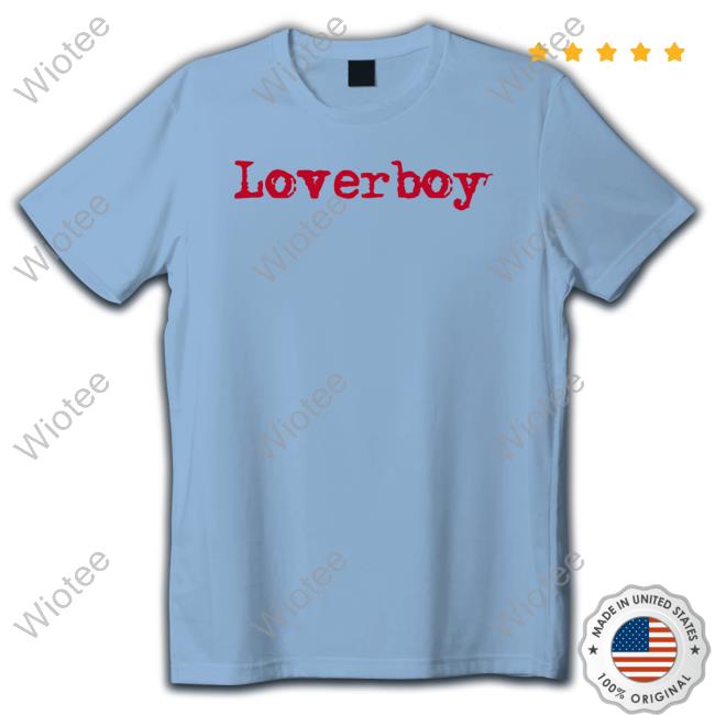 Loverboy T Shirt