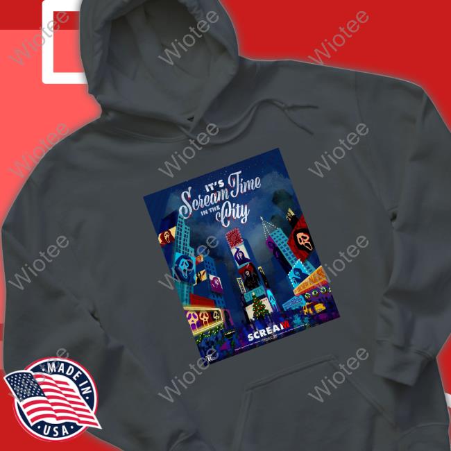 Official It's Scream Time In The City Hooded Sweatshirt It's Scream Time In The City Cap