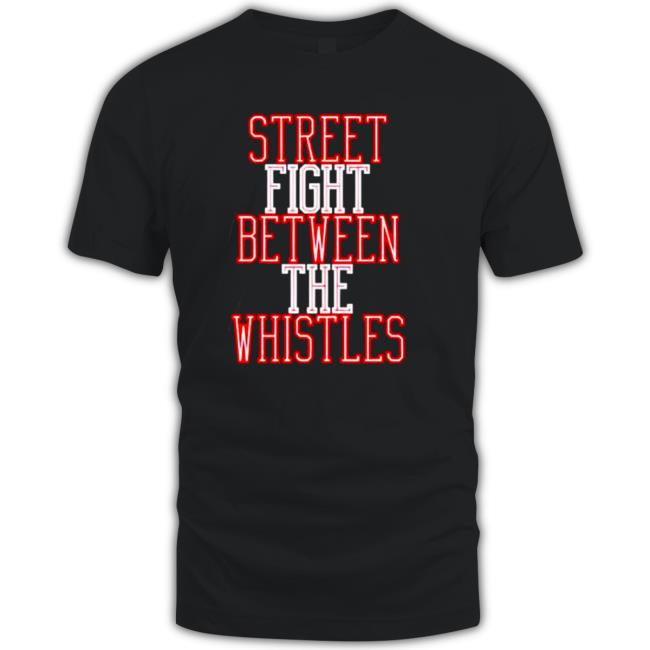 Official Street fight between the whistles T-Shirt Official Street fight between the whistles T-Shirt