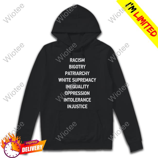 Official Racism Bigotry Patriarchy White Supremacy Inequality Oppression Intolerance Injustice Shirt