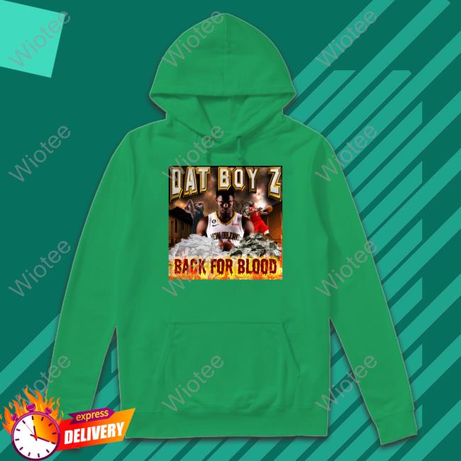 Dat Boy Z Back For Blood Shirt Zion Williamson Dat Boy Z Back For Blood Shirt Joelvenile Zion Williamson