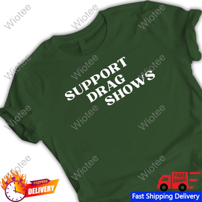 Support Drag Shows Long Sleeve T Shirt