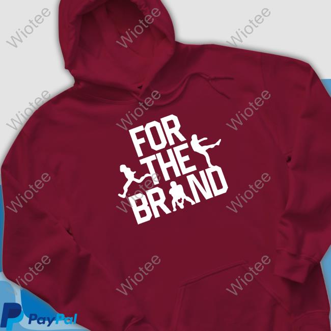 Official For The Brand Hoodies Pat Mcafee Show Store Official For The Brand Shirt 2022