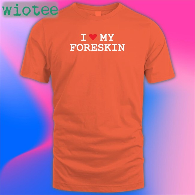Shirts That Go Hard I Love My Foreskin V Neck T Shirt Shirtsthtgohard