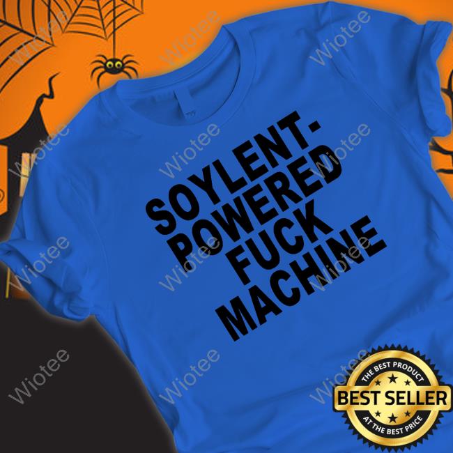 Soylent-Powered Fuck Machine Shirt Shirts That Go Hard Shirts That Go Hard Soylent-Powered Fuck Machine Shirt Goodshirts