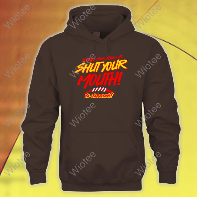 Know Your Role And Shut Your Mouth Tee Shirt Know Your Role And Shut Your Mouth Shirt