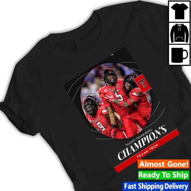 Texas Tech Are 2022 Taxact Texas Bowl Champions Shirts