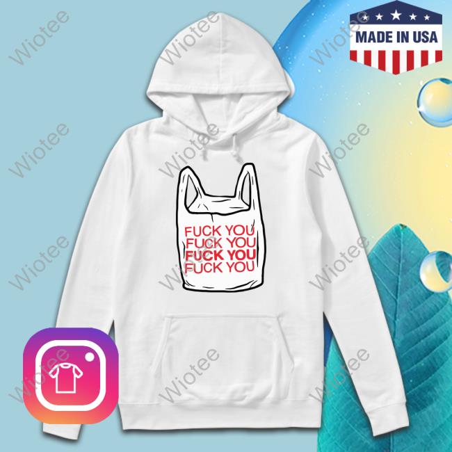 Official The Good Shirts Shop Fuck You Bag Cap Shirts That Go Hard