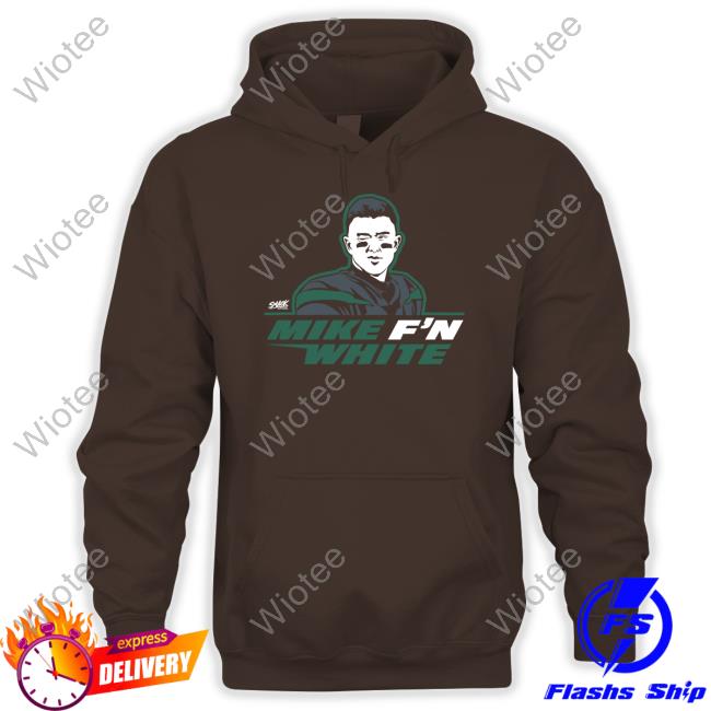 Tyler Conklin Mike F'n White Hoodie Smack Apparel Merch New York Jets Mike F'n White Shirts Tyler Conklin New York Jets