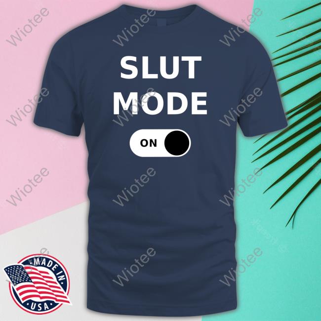 Official Slut Mode On Shirts