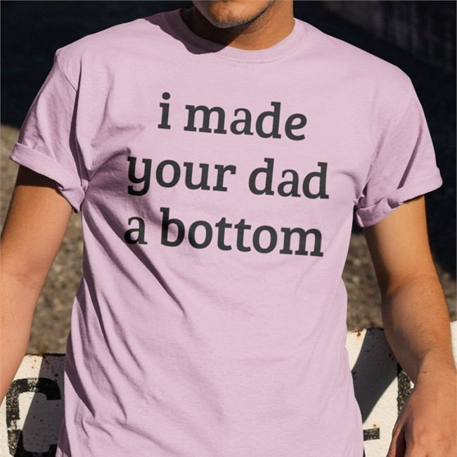 I Made Your Dad A Bottom Sweatshirt I Made Your Dad A Bottom Sweatshirt