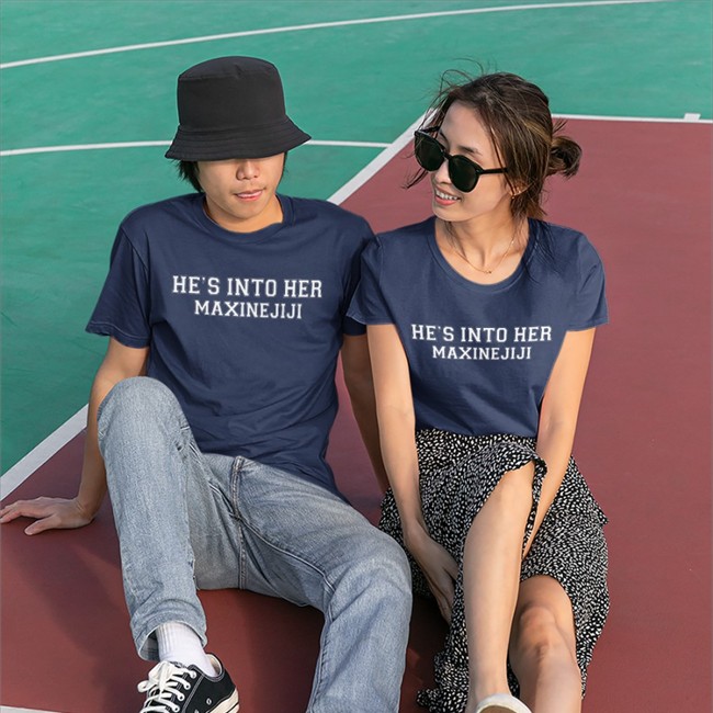 He's Into Her Maxinejiji T-Shirt Jos Xpress He's Into Her Maxinejiji Hoodie