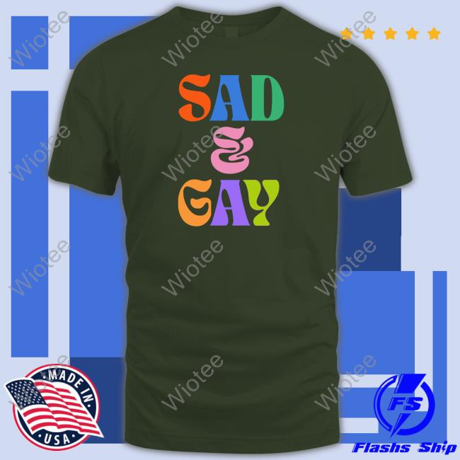 Hellvetika Sad And Gay Tee Shirt Pander Shirts Merch Sad And Gay Sweatshirt Pander Shirts Merch