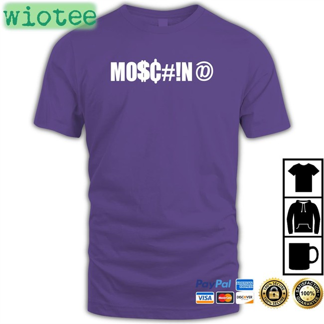 Mo$C#!N@ Shirt Znnism Best Seller Nunew Mo$C#!N@ Shirt Znnism