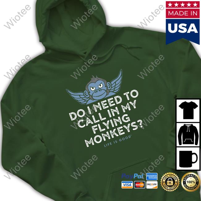 Official Do I Need To My Flying Monkeys Hoodie Official Do I Need To My Flying Monkeys Long Sleeve Tee