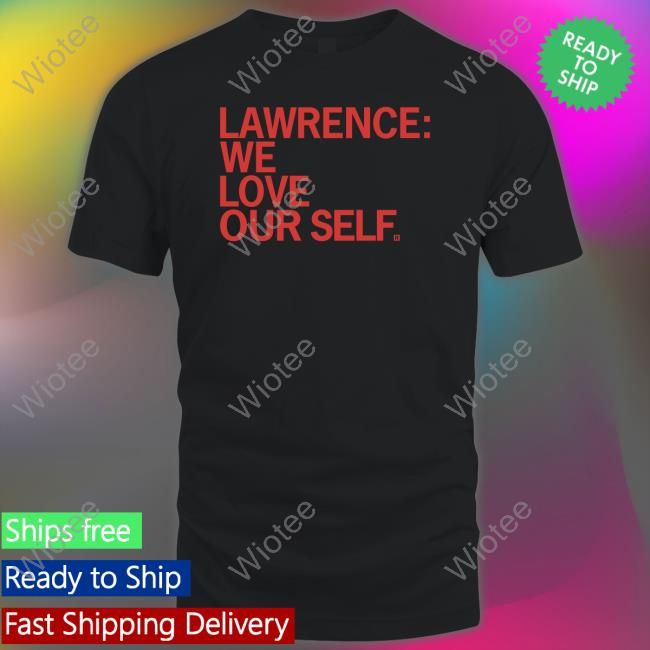 Official Raygun Merch Lawrence We Love Our Self Shirt Lawrence We Love Our Self Shirts