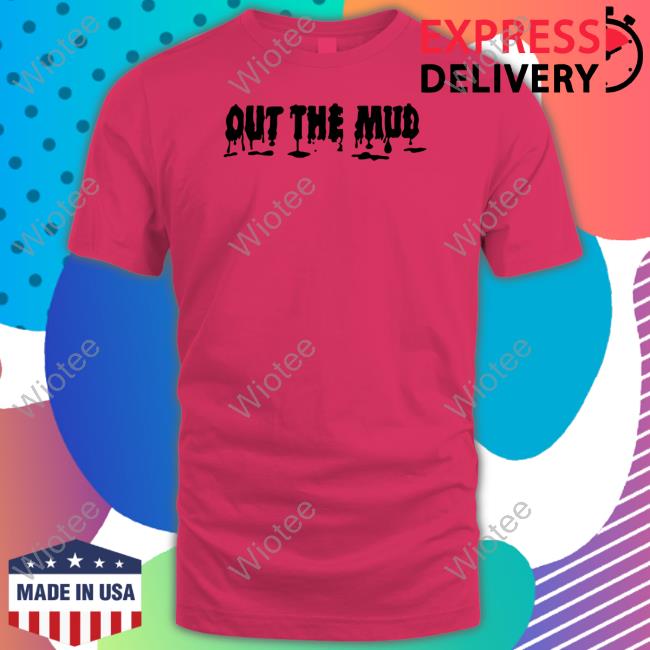 Black Out The Mud Tee Shirt Out The Mud Tee