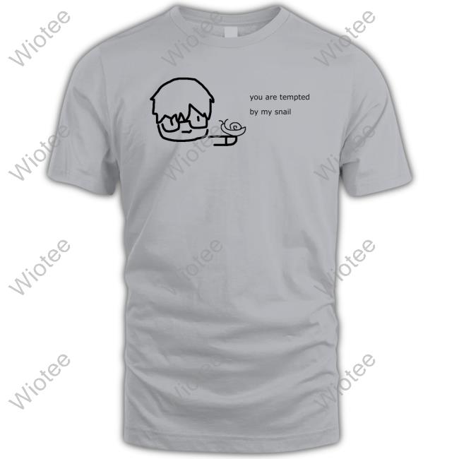 You Are Tempted By My Snail Shirts Shu Yamino You Are Tempted By My Snail T Shirt
