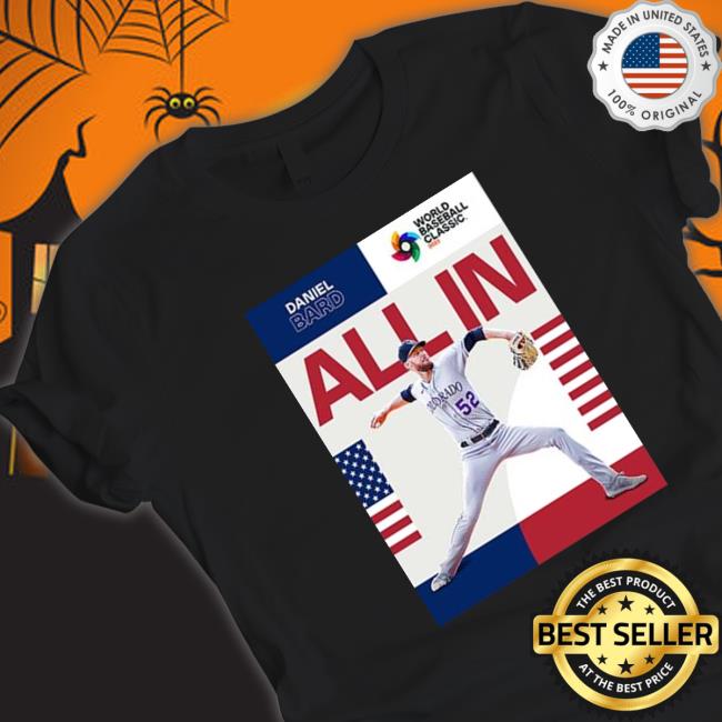 Official Daniel bard is all in for team usa in world baseball classic 2023 Tee Shirt