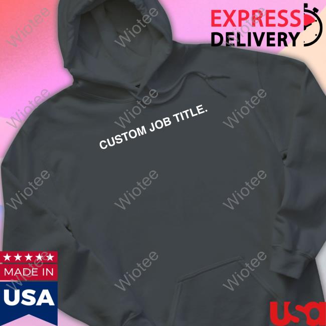 Official Custom Job Title Shirt