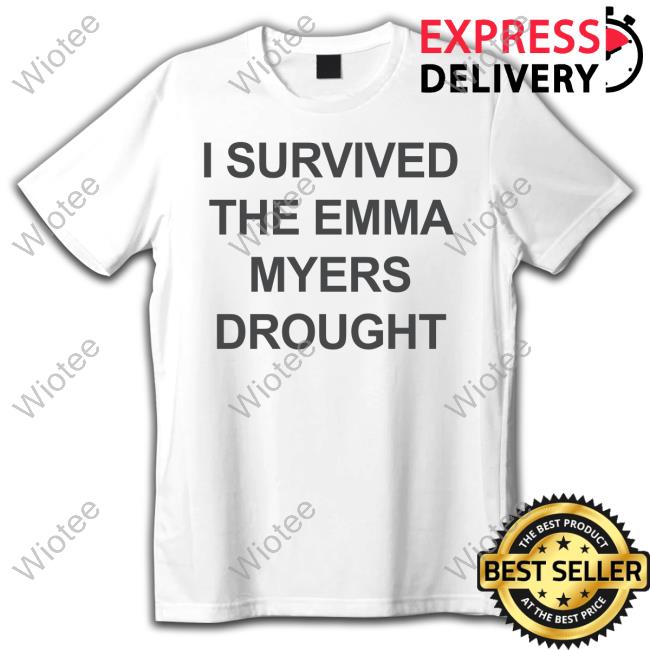 Official I Survived The Emma Myers Drought Shirts Official I Survived The Emma Myers Drought Shirts